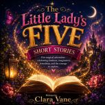 The Little Ladys Five Short Stories...., Clara Vane