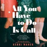 All You Have to Do Is Call, Kerri Maher