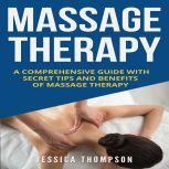 Massage Therapy A Comprehensive Guid..., Jessica Thompson