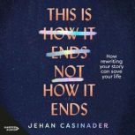 This Is Not How It Ends, Jehan Casinader