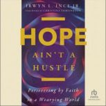 Hope Aint a Hustle, Irwyn L. Ince