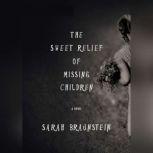 The Sweet Relief of Missing Children, Sarah Braunstein