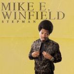 Mike E. Winfield Stepman, Mike E Winfield