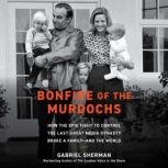 Bonfire of the Murdochs, Gabriel Sherman