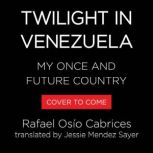 Twilight in Venezuela, Rafael Osio Cabrices