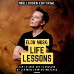 Elon Musk Life Lessons  Take A Shor..., Skillbooks Editorial