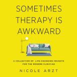 Sometimes Therapy Is Awkward, Nicole Arzt