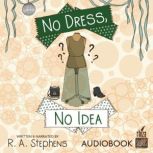No Dress No Idea, R. A. Stephens