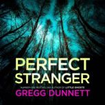 Perfect Stranger, Gregg Dunnett