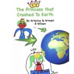 The Princess That Crashed To Earth, Artavius  Wilson