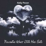 Following What Livia Had Said, Kelly Pezan