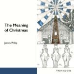 The Meaning of Christmas, James Philip