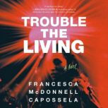 Trouble the Living, Francesca McDonnell Capossela