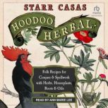 Hoodoo Herbal Folk Recipes for Conjure & Spellwork with Herbs, Houseplants, Roots, & Oils, Starr Casas