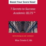 7 Secrets to Success Academic IELTS, Winn Trivette II, MA