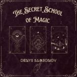 The Secret School of Magic, Denys Samsonov