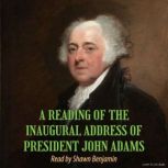 A Reading of the Inaugural Address of..., President John Adams