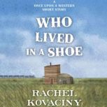 Who Lived in a Shoe, Rachel Kovaciny