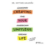 CREATING YOUR LIMITLESS LIFE, Dr. Esther Zeledon