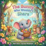 Bunny Who Wouldnt Share, Dr. Muddassir Saleem