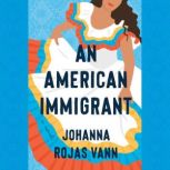 An American Immigrant, JohannaRojas Vann