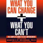 What You Can Change and What You Can..., Martin E. P. Seligman