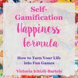 SelfGamification Happiness Formula, Victoria IchizliBartels