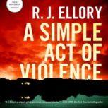 A Simple Act of Violence, R. J. Ellory