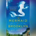 The Mermaid of Brooklyn, Amy Shearn