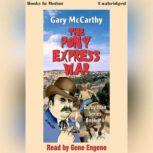 The Pony Express War, Gary McCarthy