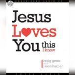 Jesus Loves You...This I Know, Craig Gross