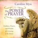 The Power of Prayer, Caroline Myss