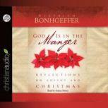 God is in The Manger Reflections on Advent and Christmas, Dietrich Bonhoeffer