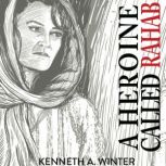 A Heroine Called Rahab, Kenneth Winter