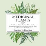Medicinal Plants The Ultimate Guide ..., Francisco E. Greenlane