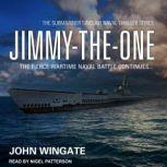 Jimmy-the-One The fierce wartime naval battle continues..., John Wingate