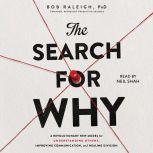 The Search for Why, Bob Raleigh
