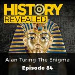 History Revealed Alan Turing The Eni..., Daniel Cossins