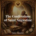 The Confessions of Saint Augustine, Saint Augustine