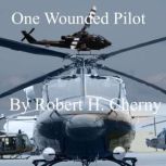 One Wounded Pilot, Robert H Cherny