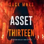 Asset Thirteen A Lara King Espionage..., Jack Mars