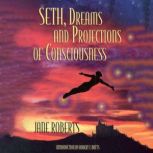 Seth, Dreams and Projections of Consc..., JANE ROBERTS