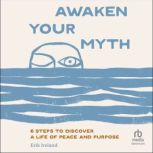 Awaken Your Myth, Erik Ireland