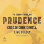 Prudence, Fr. Gregory Pine OP