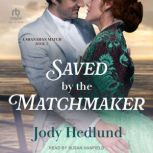 Saved by the Matchmaker, Jody Hedlund