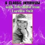 A Classic Interview with Television I..., Loretta Swit