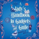 A Ladys Handbook to Gadgets and Guil..., Angela Bell