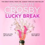 Lucky Break, Charlotte Crosby
