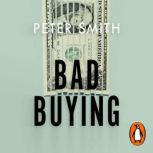 Bad Buying, Peter Smith