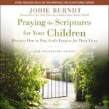 Praying the Scriptures for Your Child..., Jodie Berndt